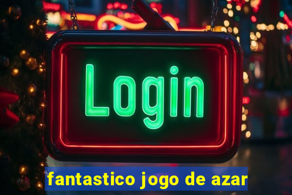 fantastico jogo de azar