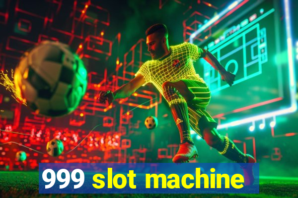 999 slot machine