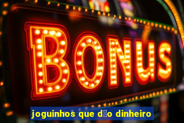 joguinhos que d茫o dinheiro