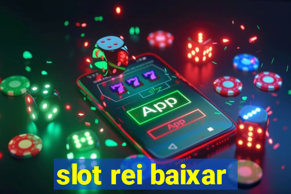 slot rei baixar