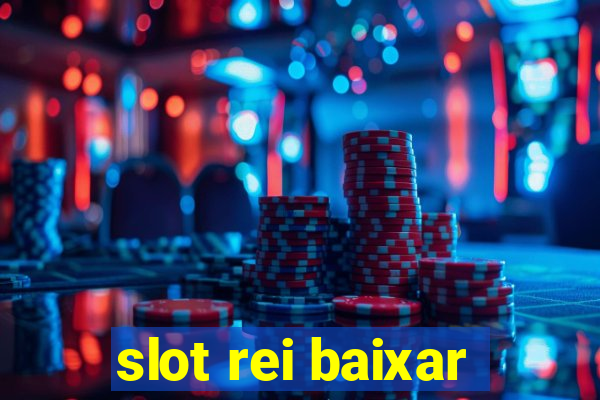 slot rei baixar