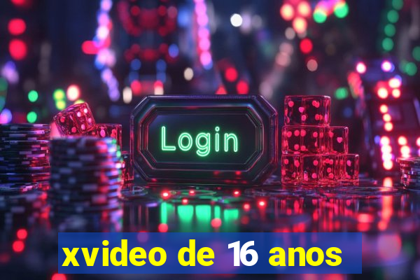 xvideo de 16 anos