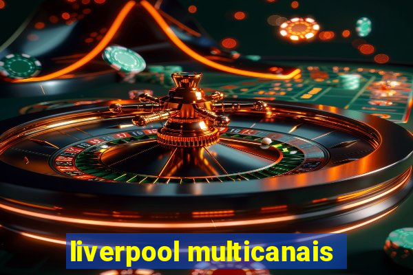 liverpool multicanais