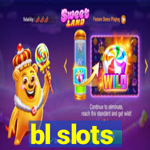 bl slots