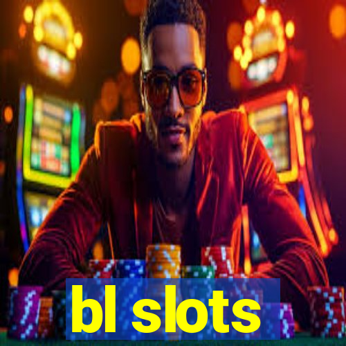 bl slots