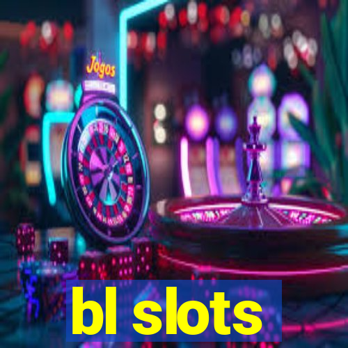 bl slots