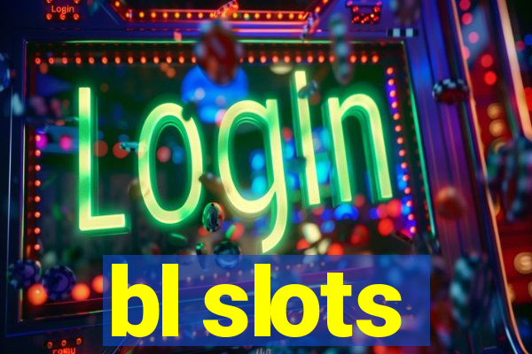 bl slots