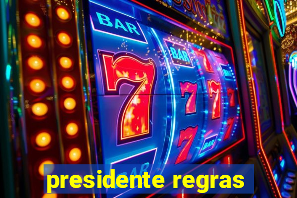 presidente regras