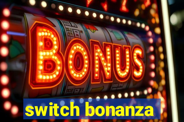 switch bonanza