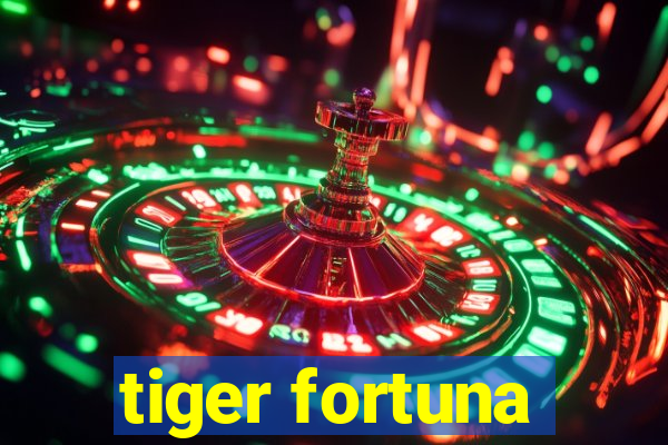 tiger fortuna