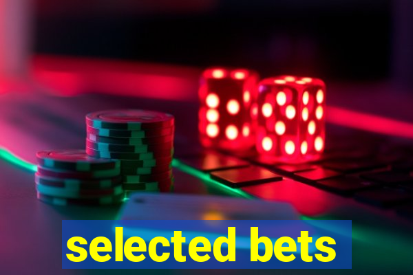 selected bets