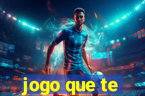 jogo que te