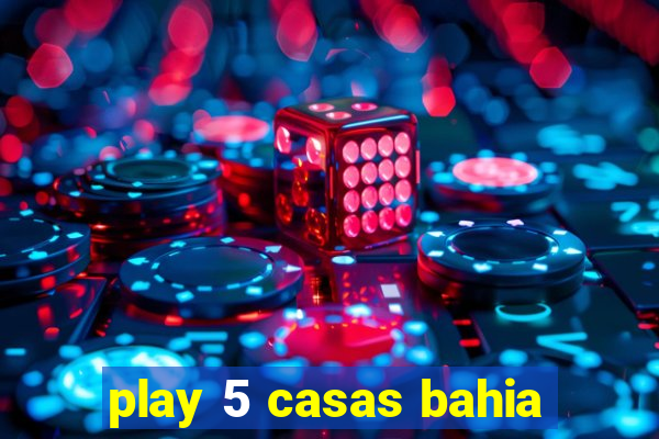 play 5 casas bahia