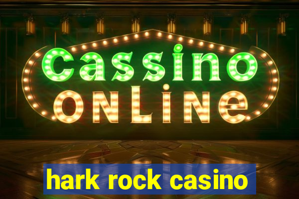 hark rock casino