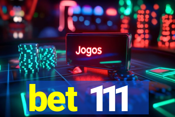 bet 111