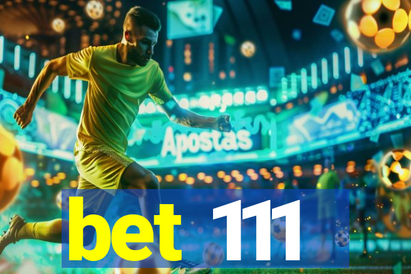 bet 111