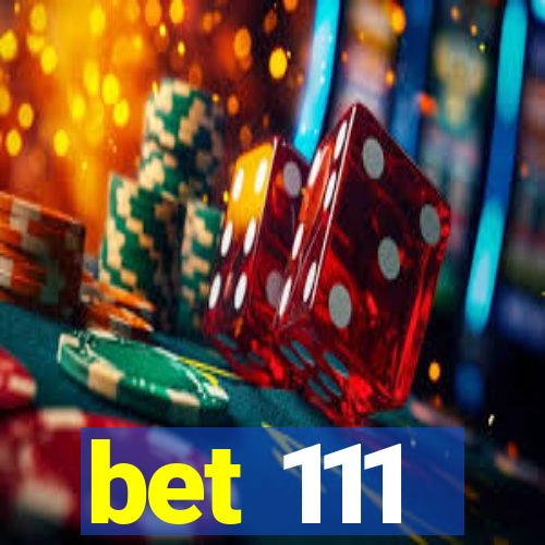 bet 111