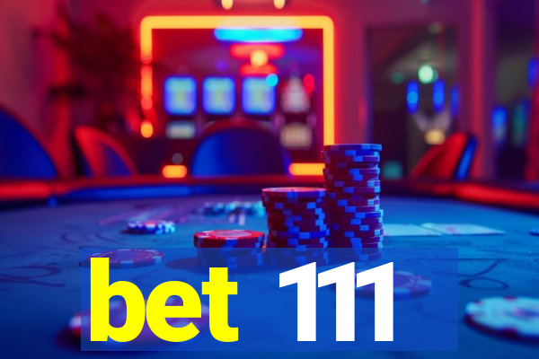 bet 111