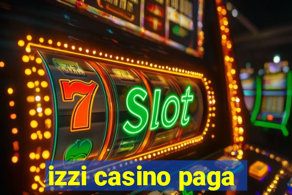 izzi casino paga