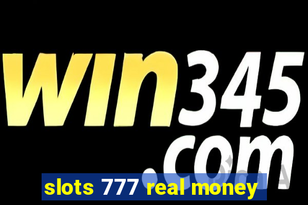 slots 777 real money