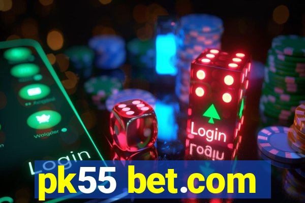 pk55 bet.com