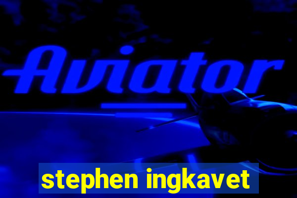 stephen ingkavet