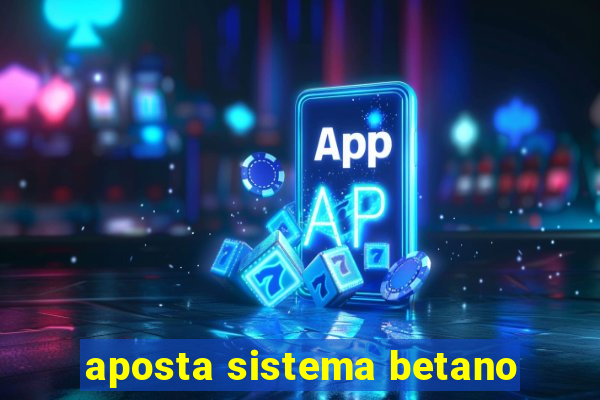 aposta sistema betano