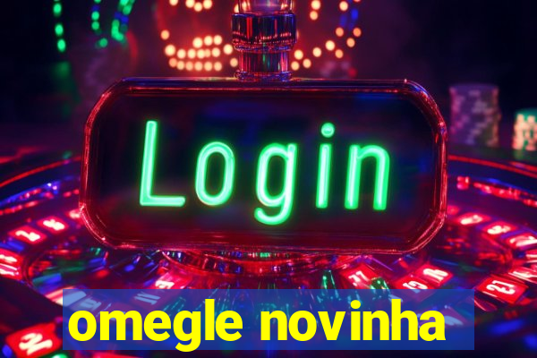 omegle novinha