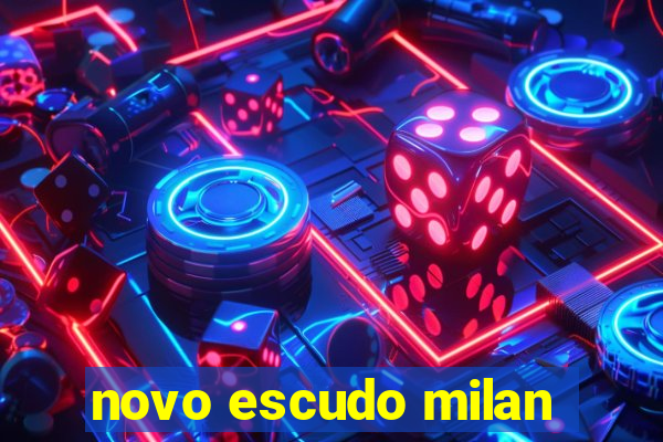 novo escudo milan