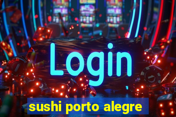 sushi porto alegre