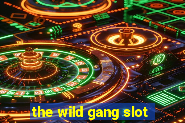 the wild gang slot