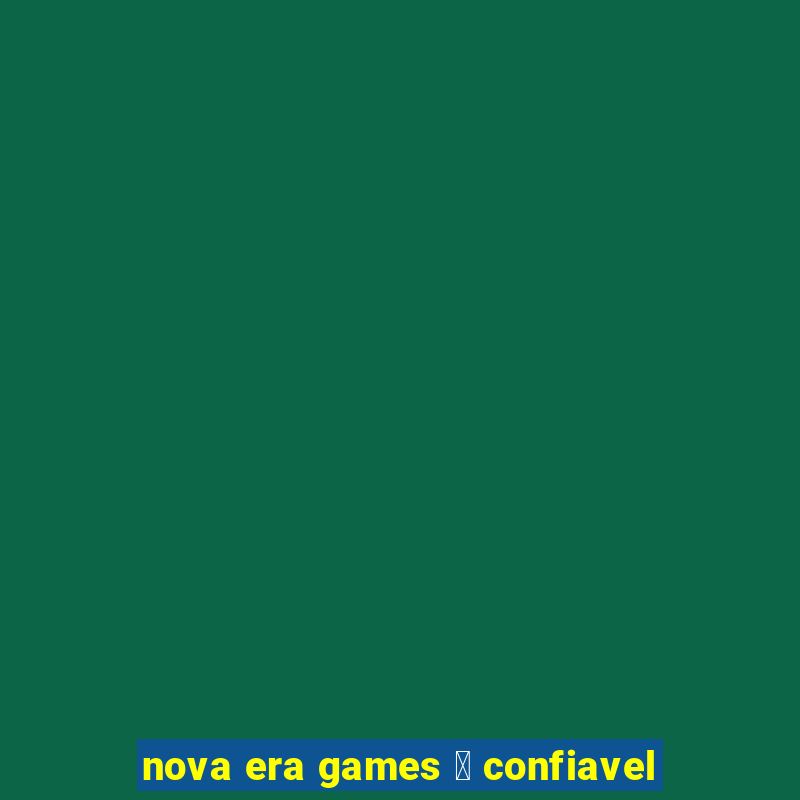 nova era games 茅 confiavel