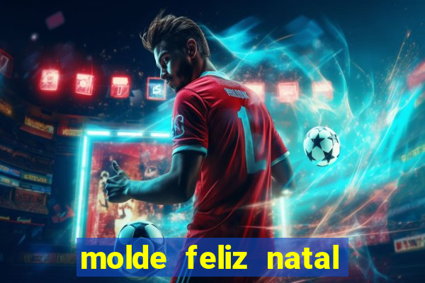 molde feliz natal para imprimir