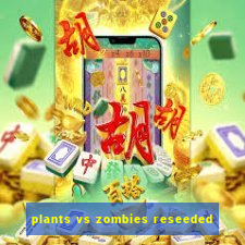 plants vs zombies reseeded