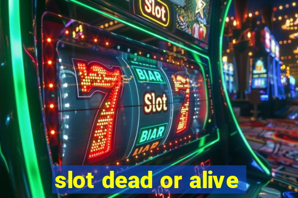 slot dead or alive