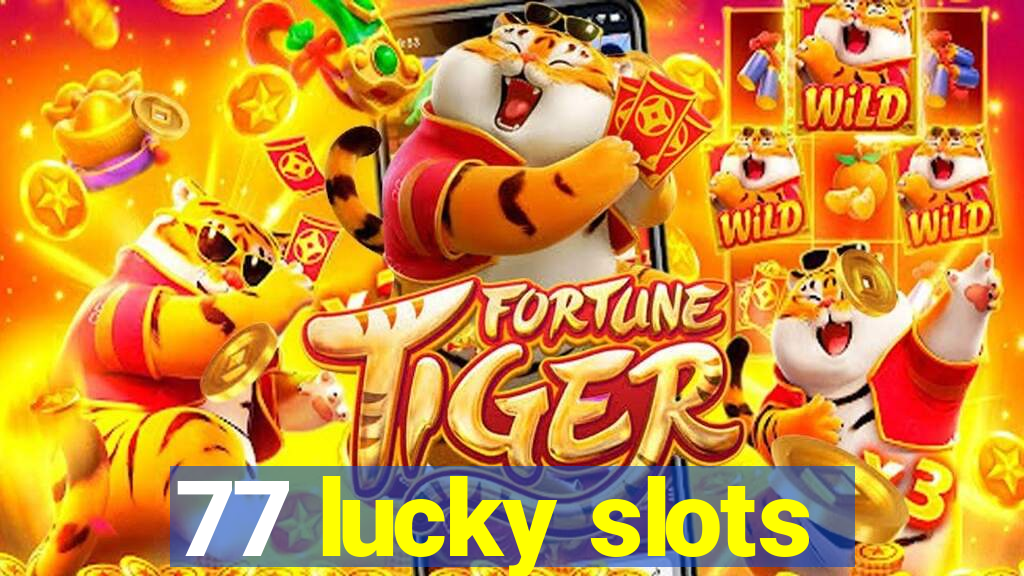 77 lucky slots