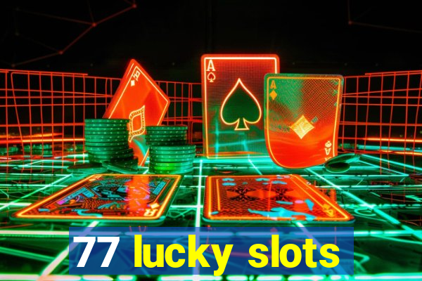 77 lucky slots