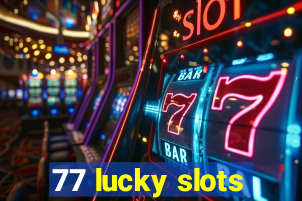 77 lucky slots