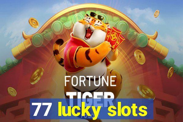 77 lucky slots