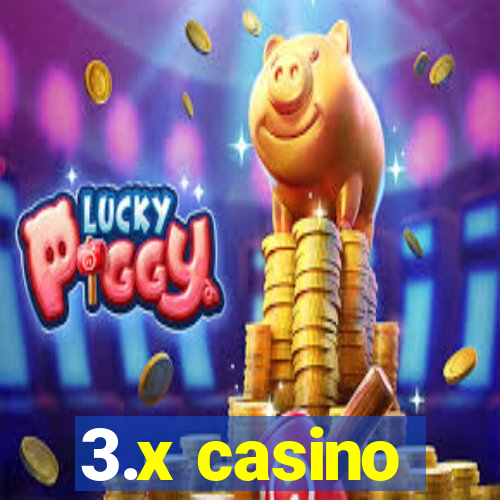 3.x casino