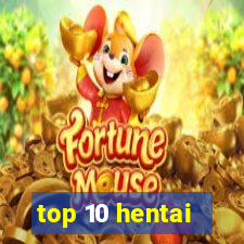 top 10 hentai