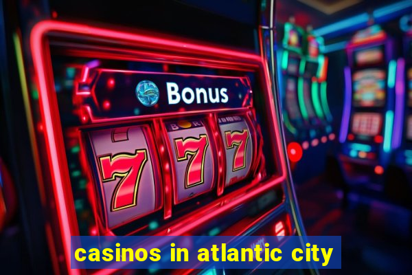 casinos in atlantic city