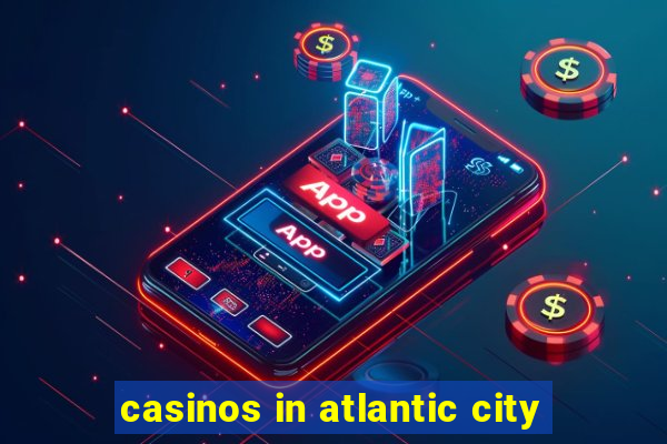 casinos in atlantic city