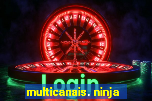 multicanais. ninja