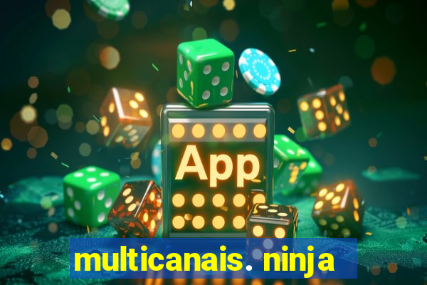 multicanais. ninja