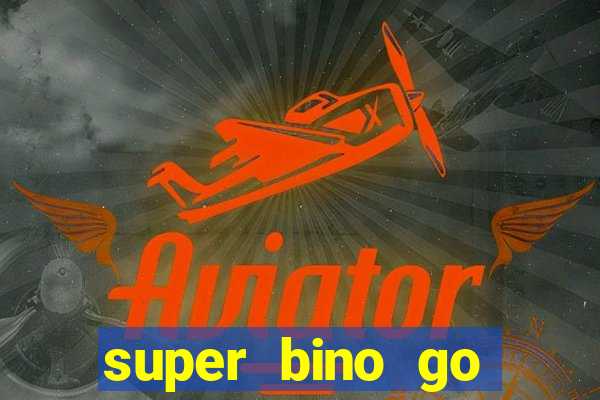 super bino go dinheiro infinito 2024