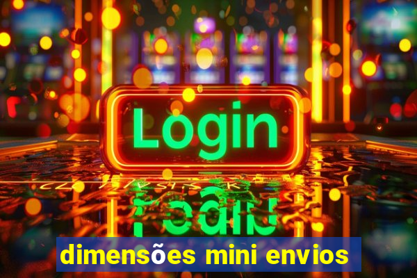 dimensões mini envios