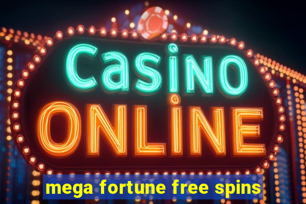 mega fortune free spins