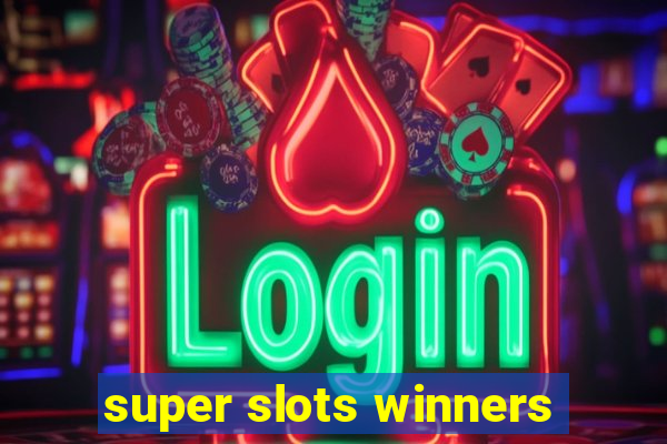 super slots winners