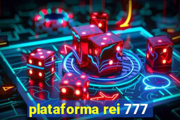 plataforma rei 777